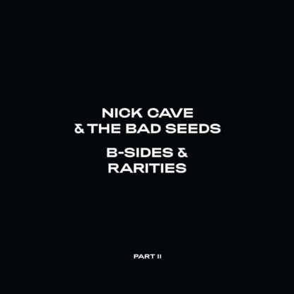 Nick Cave & The Bad Seeds - B-Sides & Rarities Part II