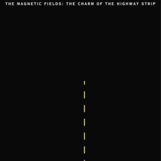 The Magnetic Fields - The Charm Of The Highway Strip [Disco de Vinil]