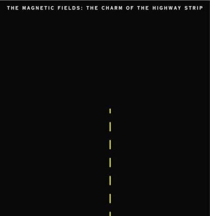 The Magnetic Fields - The Charm Of The Highway Strip [Disco de Vinil]