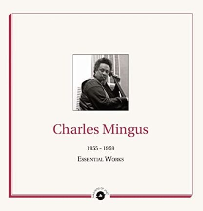 Charles Mingus - ESSENTIAL WORKS 1955 - 1959 [VINYL]