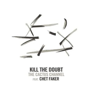 Cactus Channel / Chet Faker - Kill The Doubt [Disco de Vinil]