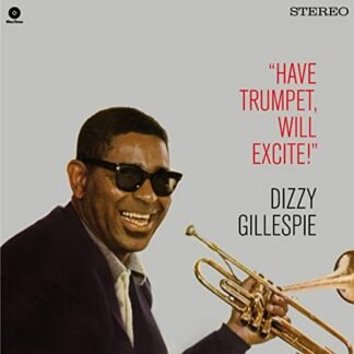 Dizzy Gillespie - Have Trumpet Will Excite! + 1 Bonus Track [Disco de Vinil]
