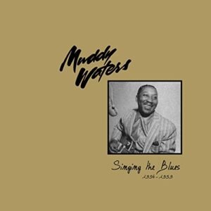Muddy Waters - Singin' The Blues (1954-1959)