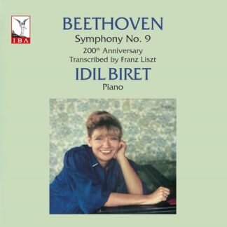 Idil Biret - Beethoven: Symphony No. 9 (200th Anniversary, transcribed by Liszt)
