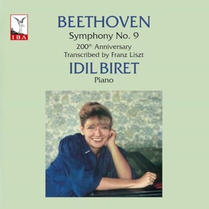 Idil Biret - Beethoven: Symphony No. 9 (200th Anniversary, transcribed by Liszt)