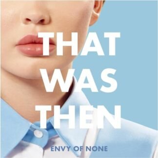 Envy Of None - That Was Then, This Is Now