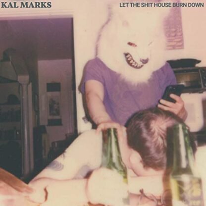 Kal Marks - Let The Shit House Burn Down [Disco de Vinil]