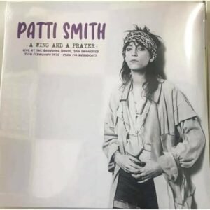 Patti Smith - A Wing and a Prayer: Live at the Boarding House 1976