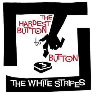 White Stripes - Hardest Button To Button / St. Ides Of March