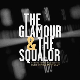 Mike Mccready - The Glamor & The Squalor (Original Motion Picture Score) [Disco de Vinil]