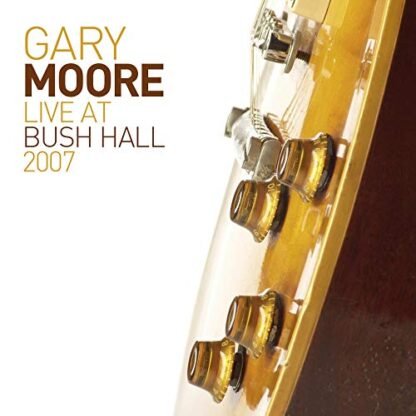 Gary Moore - Live at Bush Hall 2007 [Disco de Vinil]