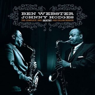 Ben Webster & Johnny Hodges - Complete Jazz Cellar Session 1960