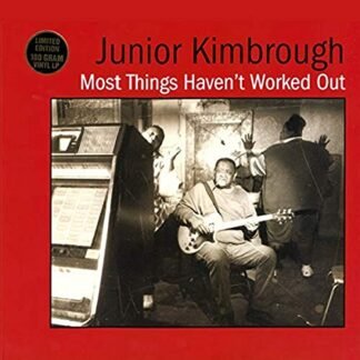 Junior Kimbrough - Most Things Haven't Worked Out [Disco de Vinil]