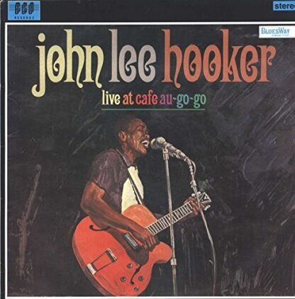 John Lee Hooker - Live At Cafe Au Go-Go