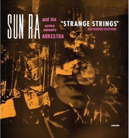Sun Ra & His Astro Ihnfinity Arkestra - Strange Strings (Expanded Edition)