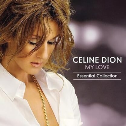 Celine Dion - My Love The Essential Collection