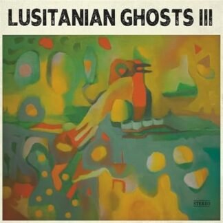 Lusitanian Ghosts - III (Stereo Edition) [VINYL]