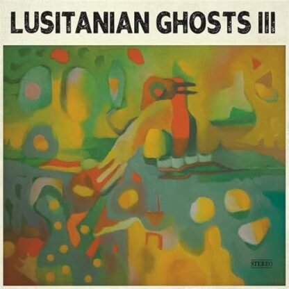 Lusitanian Ghosts - III (Stereo Edition) [VINYL]