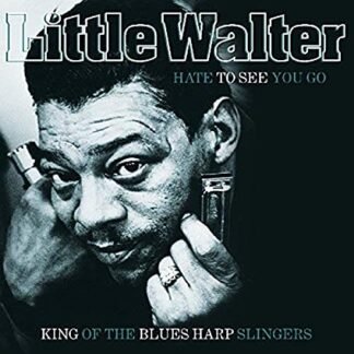 Little Walter - Hate To See You Go: King Of The Blues Harp Slingers [Disco de Vinil]