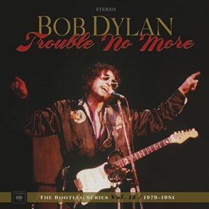 Bob Dylan - Trouble No More: The Bootleg Series, Vol. 13 / 1979-1981 [Disco de Vinil]