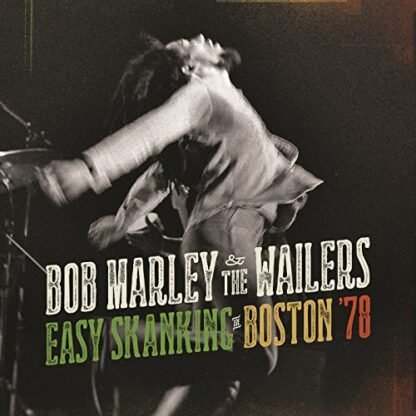 Bob Marley & The Wailers - Easy Skanking In Boston 78