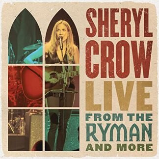Sheryl Crow - Live From The Ryman And More [4 LP]