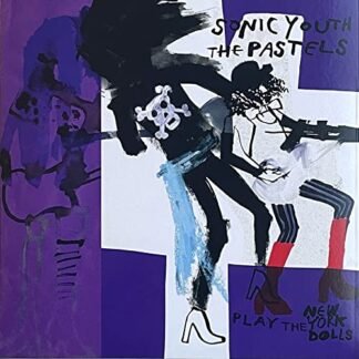 Sonic Youth / Pastels - Play The New York Dolls [Disco de Vinil]