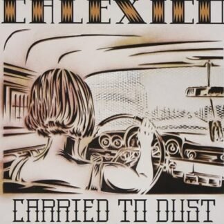 Calexico - CARRIED TO DUST (TRANSLUCENT RED VINYL) (I)