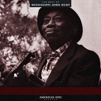 Mississippi John Hurt - American Epic: The Best Of Mississippi John Hurt [Disco de Vinil]