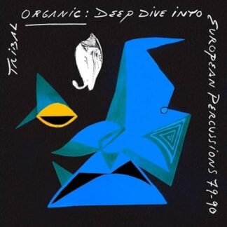 Tribal Organic: Deep Dive Into European 79-90 / Va - Tribal Organic: Deep Dive Into European Percussions 79-90