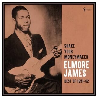Elmore James - Shake Your Moneymaker: Best Of 1951-1962