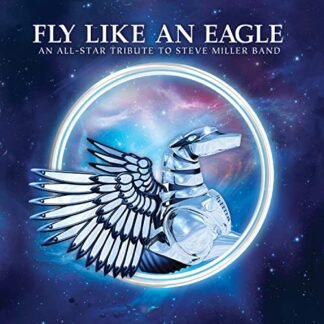 Various Artists - Fly Like An Eagle - A Tribute To Steve Miller Band
