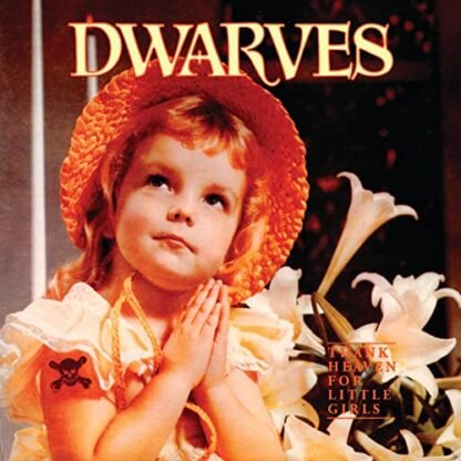 The Dwarves - THANK HEAVEN FOR LITTLE GIRLS