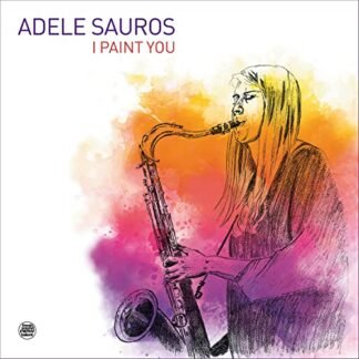 Adele Sauros - I Paint You (Audiophile 180 Gr. Vinyl) Gatefold