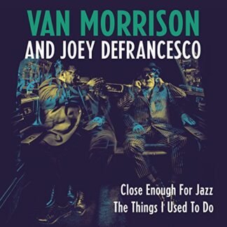 Van Morrison And Joey Defrancesco - Close Enough For Jazz / The Things I Used To Do [vinil de 18 cm]