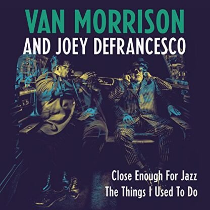 Van Morrison And Joey Defrancesco - Close Enough For Jazz / The Things I Used To Do [vinil de 18 cm]
