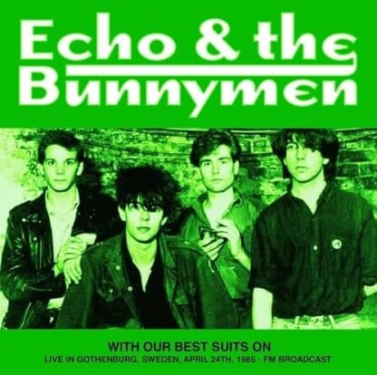 Echo & The Bunnymen - With Our Best Suits On: Live In Gothenburg, Sweden, April 24th, 1985 - FM Broadcast