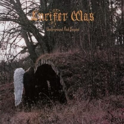 Lucifer Was - Underground And Beyond [Disco de Vinil]