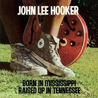 John Lee Hooker - Born In Mississippi, Raised Up In Tennessee [LP]