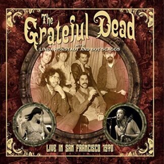Grateful Dead With Linda Ronstadt And Boz Scaggs - KQED Broadcast 30 August 1970 [VINYL] [Disco de Vinil]