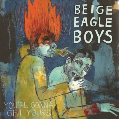 Beige Eagle Boys - You're Gonna Get Yours [Disco de Vinil]