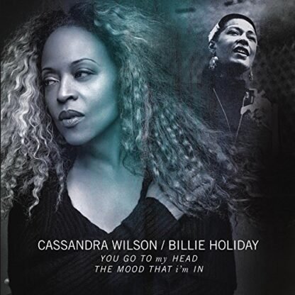 Cassandra Wilson  Billie Holiday - You Go To My Head / The Mood That I'M In [Disco de Vinil]