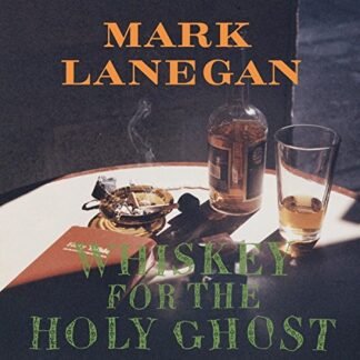 Mark Lanegan - Whiskey For The Holy Ghost [Disco de Vinil]