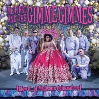 Me First And The Gimme Gimmes - ¡Blow it…at Madison's Quinceañera!