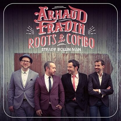 Arnaud Fradin And His Roots Combo - Steady rollin man (Vinyl)