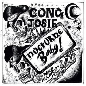 Cong Josie + Hearts & Rockets - Nocturne Baby / The Promise