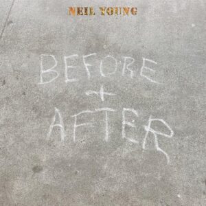 Neil Young - Before and After