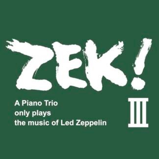 ZEK! III: A Piano Trio only plays the music of Led Zeppelin
