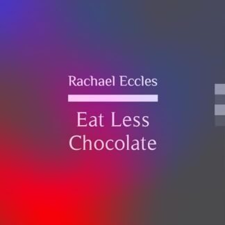Eat Less Chocolate, Cut Right Down on Chocolate Easily by letting go of the desire to eat it, Self Hypnosis, Hypnotherapy CD - Rachael Eccles, Clinical Hypnotherapist (CDs)