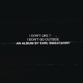 I Don't Like Shit,I Don't Go Outside: An Album by - Earl Sweatshirt (CDs)